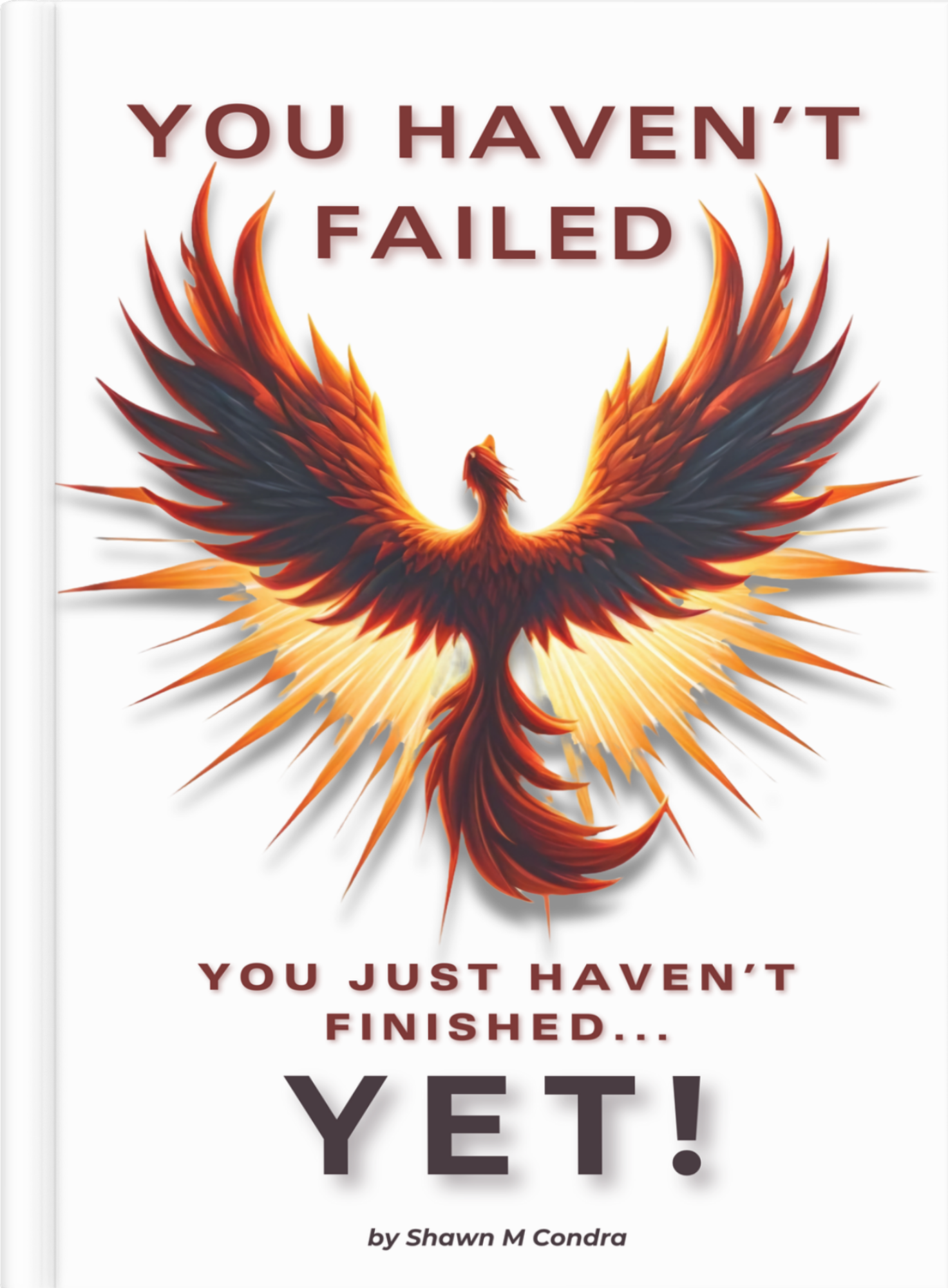 Mobile view of 'You Haven't Failed, You Just Haven't Finished… YET!' motivational book by Shawn Condra